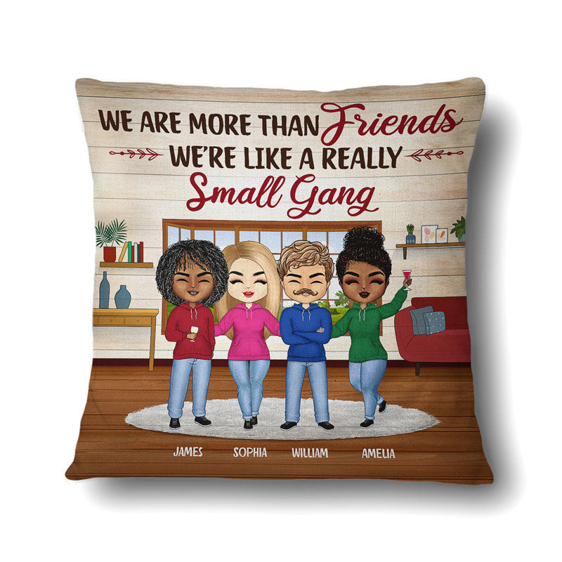 Best Friends We Are Like A Small Gang - Gift For BFF And Colleagues - Personalized Custom Pillow