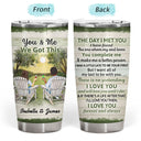 You And Me We Got This The Day I Met You Husband Wife Family - Gift For Couples - Personalized Custom Tumbler