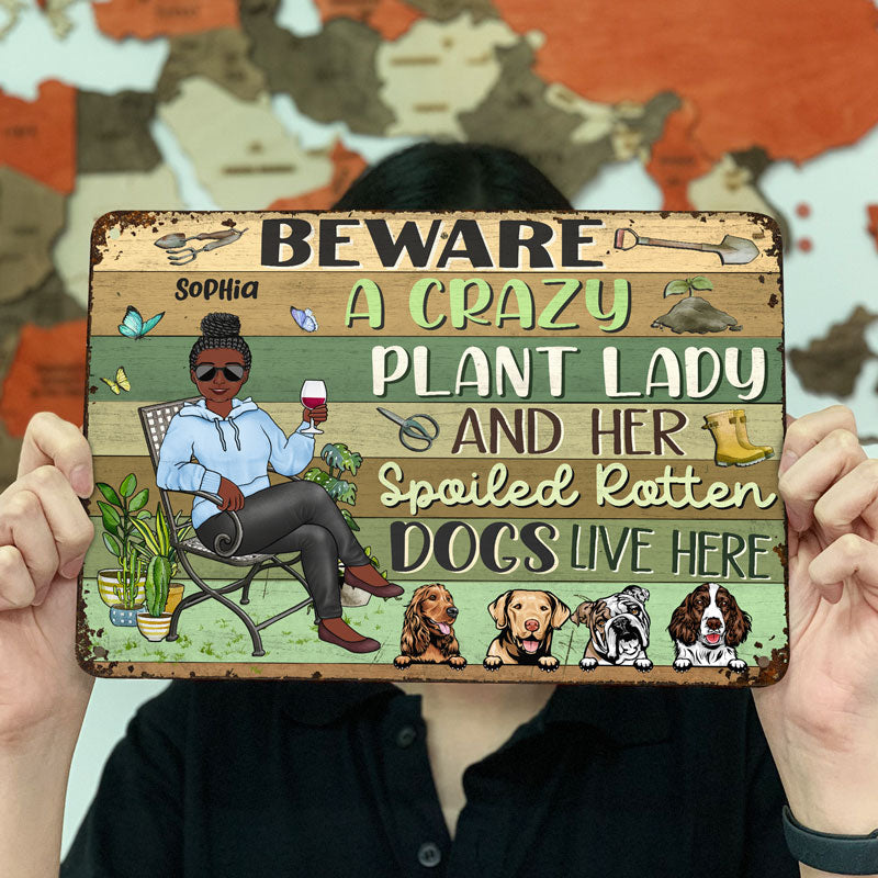 Beware A Crazy Plant Lady & Her Spoiled Rotten Dogs Live Here Gardening - Garden Sign For Dog Lovers - Personalized Custom Classic Metal Signs