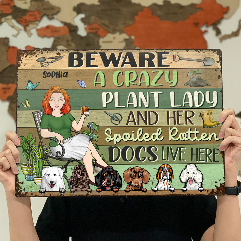 Beware A Crazy Plant Lady & Her Spoiled Rotten Dogs Live Here Gardening - Garden Sign For Dog Lovers - Personalized Custom Classic Metal Signs