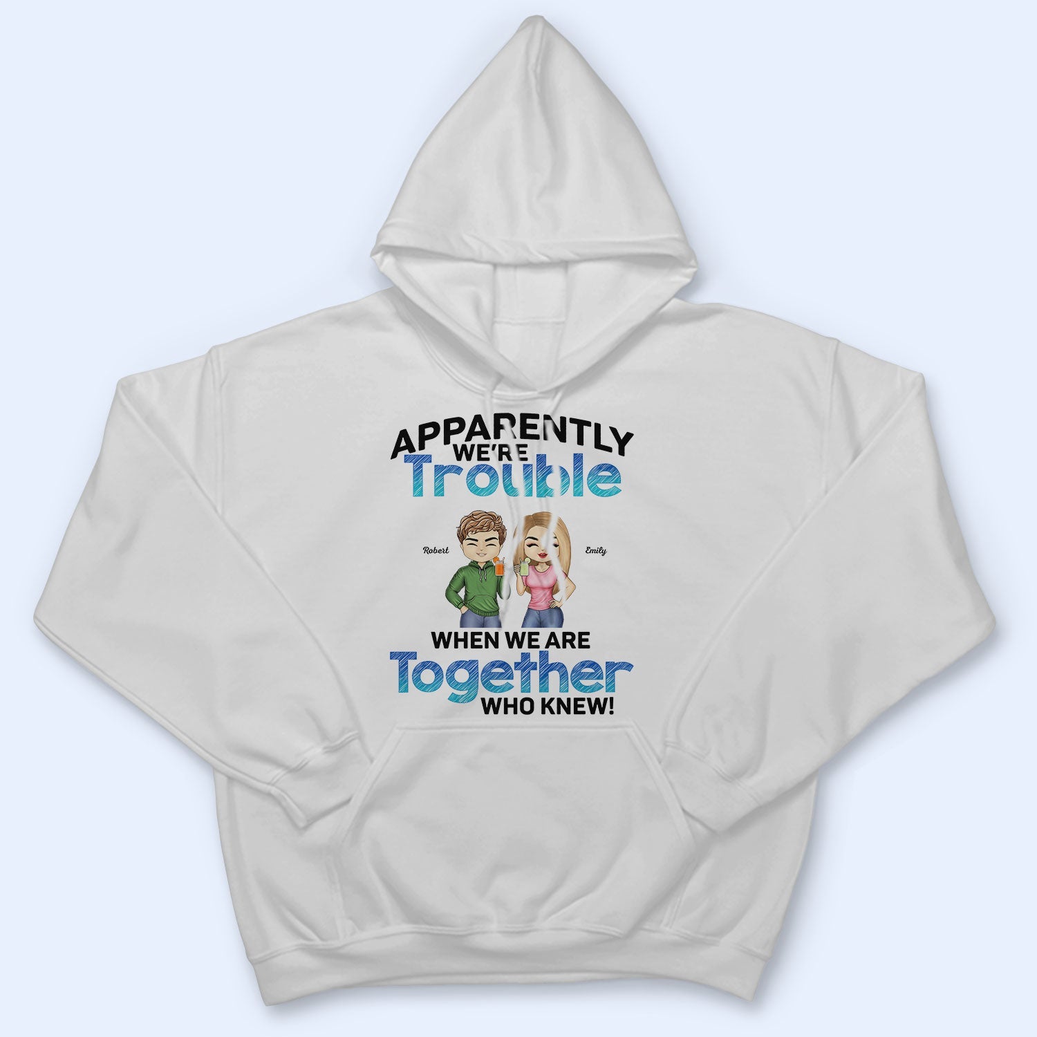 Apparently We're Trouble When We Are Together BFF - Anniversary, Birthday Gift For Besties, Best Friends - Personalized Custom T Shirt