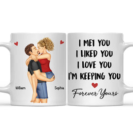 I Met You I Liked You I Love You Keeping You - Birthday, Loving, Anniversary Gift For Spouse, Hubby, Wifey, Boyfriend, Girlfriend, Couple - Personalized Mug