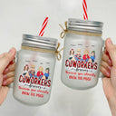 Because You Already Know Too Much - Christmas Gift For Bestie, Colleague, Sibling - Personalized Mason Jar Cup With Straw