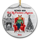 Christmas Retired 2022 Is Not My Problem Anymore - Personalized Custom Circle Ceramic Ornament