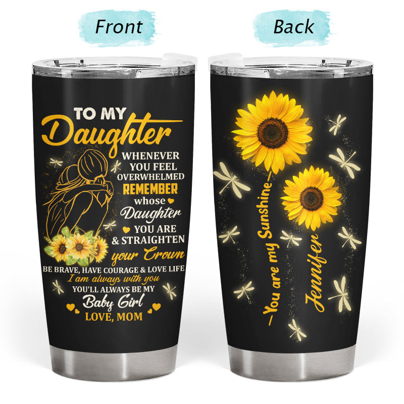 Whenever You Feel Overwhelmed - Gift For Daughter - Personalized Custom Tumbler