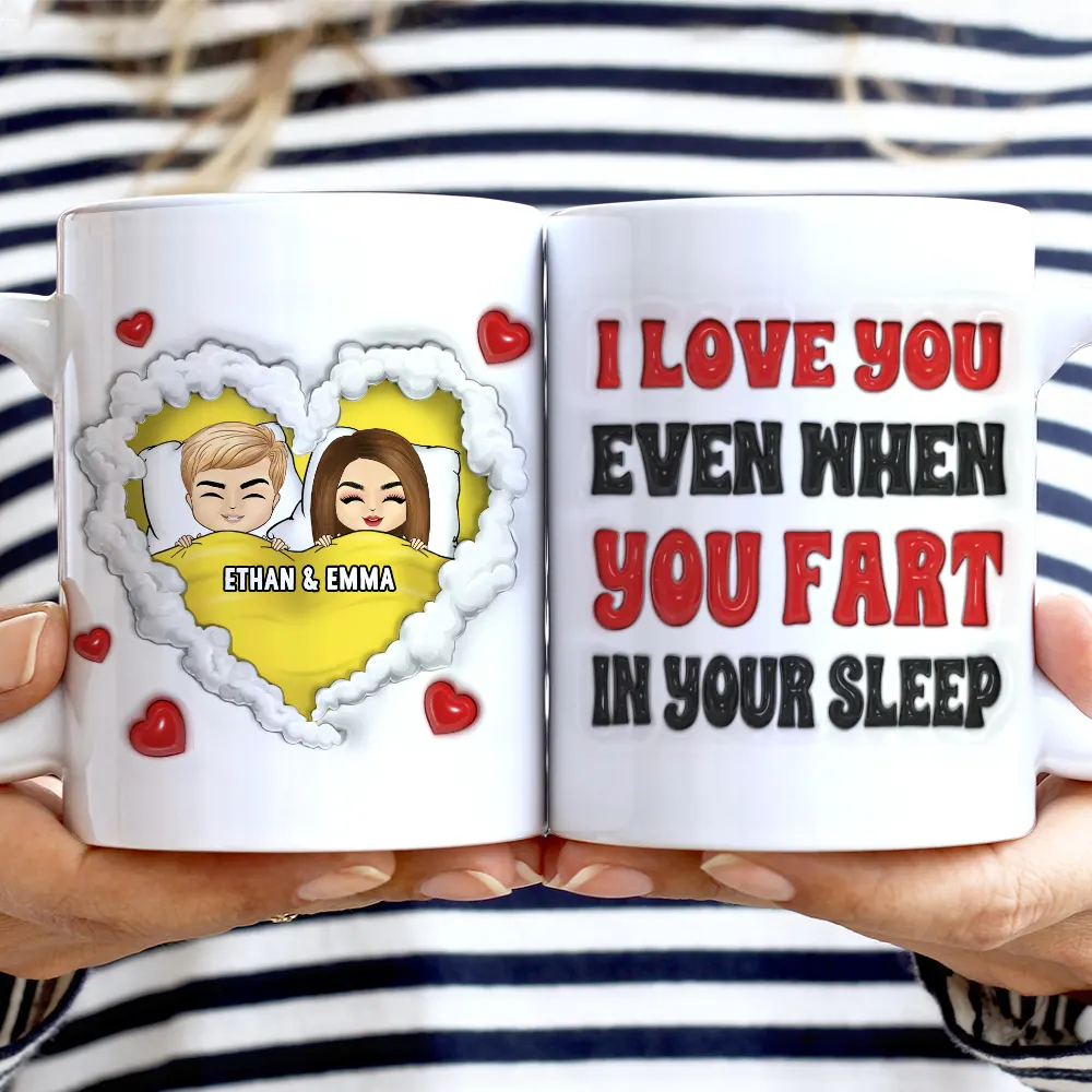 You Fart In Bed - 3D Inflated Effect Printed Mug, Personalized White Edge-to-Edge Mug