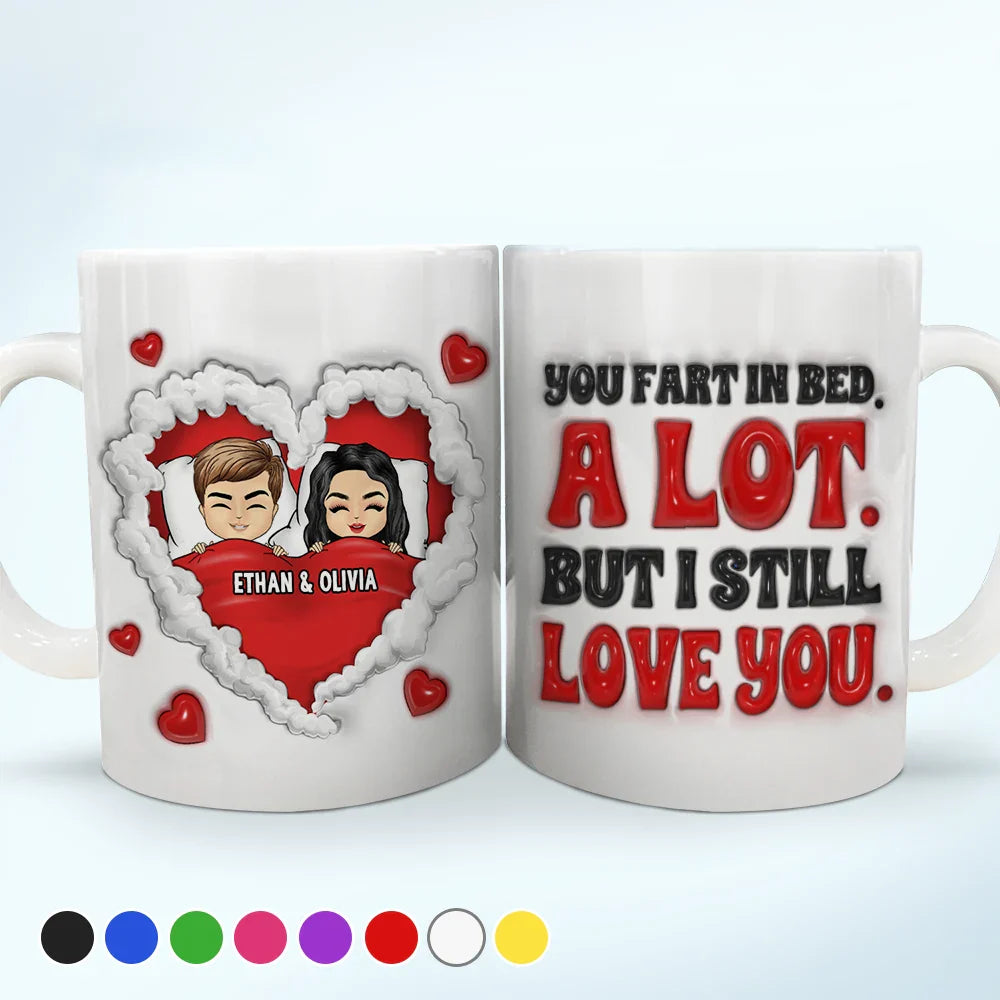 You Fart In Bed - 3D Inflated Effect Printed Mug, Personalized White Edge-to-Edge Mug