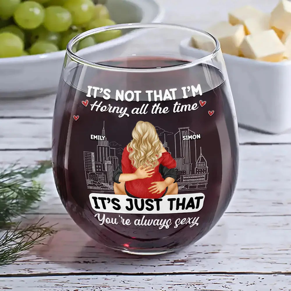 Gift For Couples, Gift For Husband, Gift For Wife, Gift For Boyfriend, Gift For Girlfriend - Sexy Couple Horny All The Time - Personalized Stemless Wine Glass
