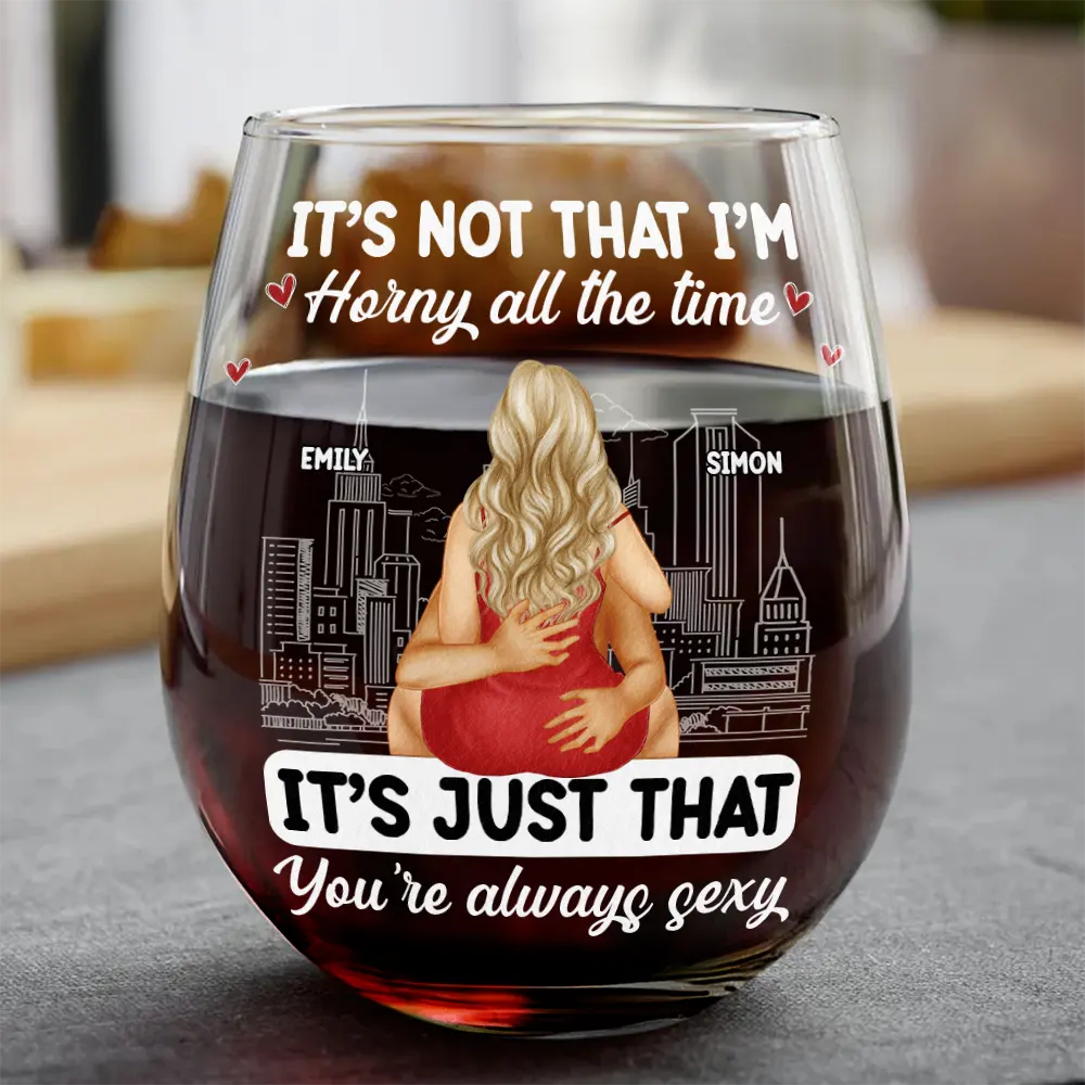 Gift For Couples, Gift For Husband, Gift For Wife, Gift For Boyfriend, Gift For Girlfriend - Sexy Couple Horny All The Time - Personalized Stemless Wine Glass
