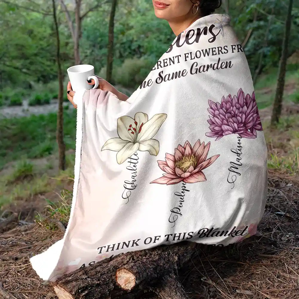 Gift For Bestie, Gift For Sisters - Sisters Besties Are Different Flowers From The Same Garden - Personalized Fleece Blanket, Sherpa Blanket