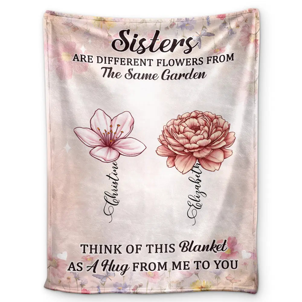 Gift For Bestie, Gift For Sisters - Sisters Besties Are Different Flowers From The Same Garden - Personalized Fleece Blanket, Sherpa Blanket