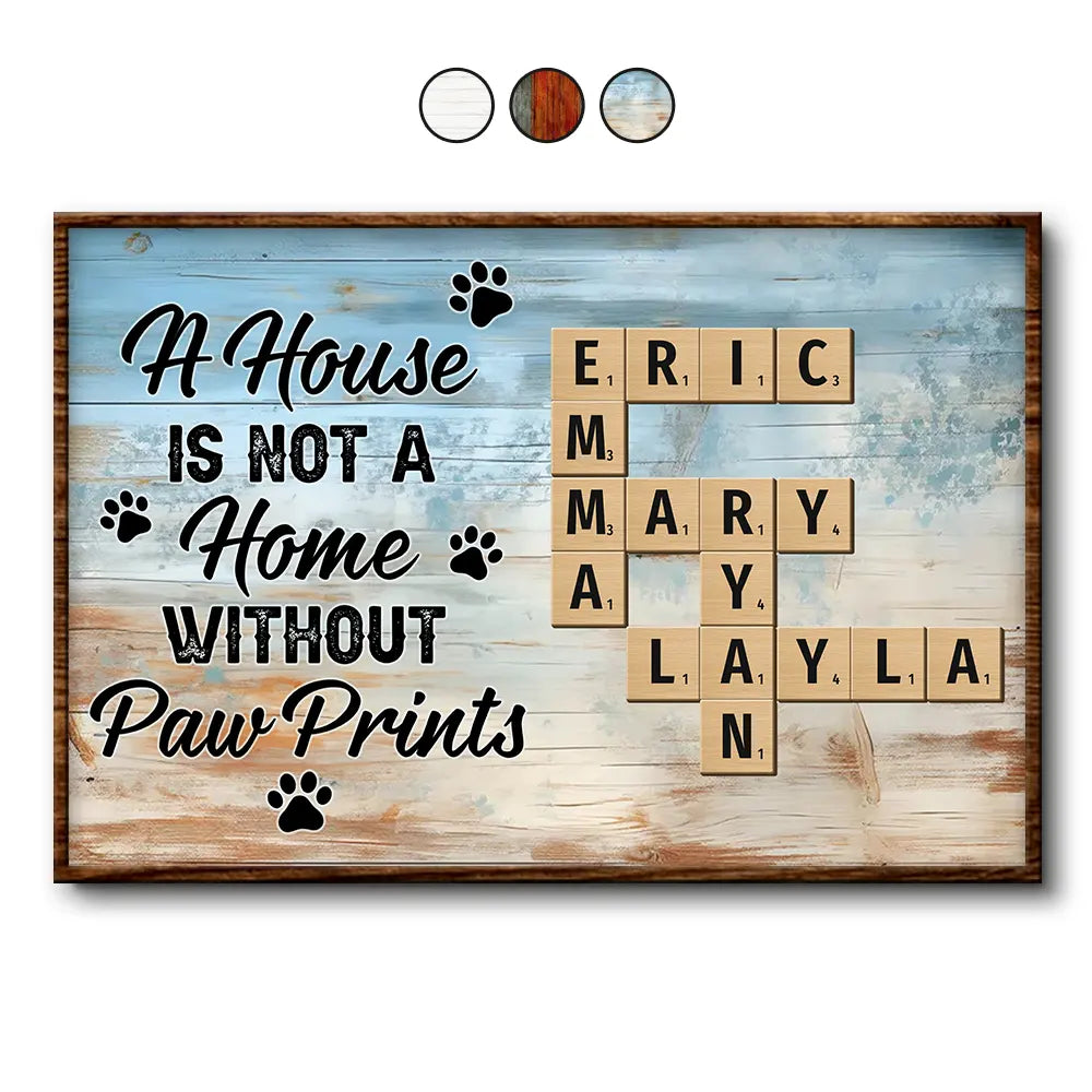 A House Is Not A Home Without Paw Prints - Personalized Poster