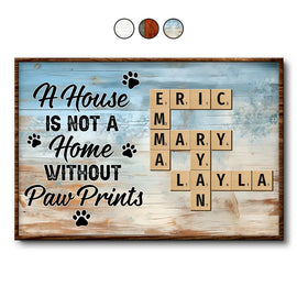 A House Is Not A Home Without Paw Prints - Personalized Poster