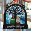 Memorial, Gift For Bestie, Family - Although You Cannot See Me - Personalized Window Hanging Suncatcher Ornament