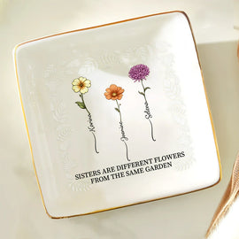 Gift For Sisters - Birth Flower Sisters From The Same Garden - Personalized Ring Dish