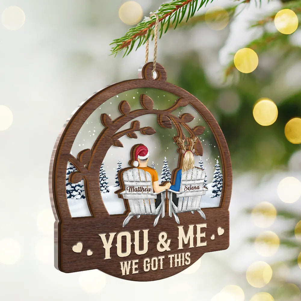 Gift For Couples,Gift For Husband,Gift For Wife,Gift For Girlfriend,Gift For Boyfriend - Christmas Couple You & Me We Got This - Personalized 2-Layered Mix Ornament