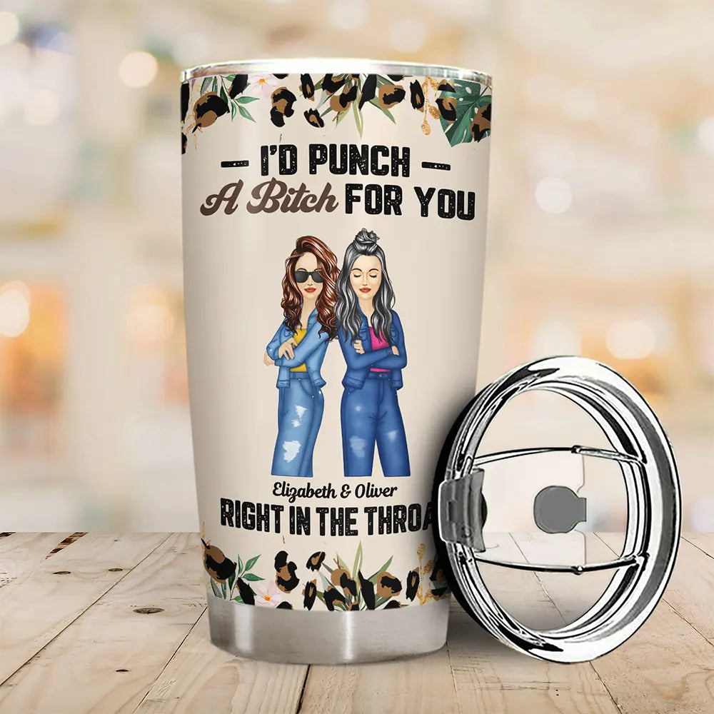 Gift For Bestie,Funny - Bestie Fashion Punch Right In The Throat - Personalized Tumbler