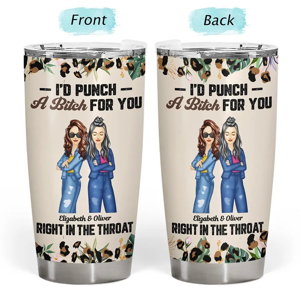 Gift For Bestie,Funny - Bestie Fashion Punch Right In The Throat - Personalized Tumbler