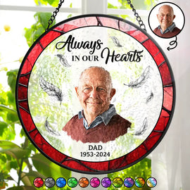 Memorial, Family - Custom Photo Memorial Always In Our Hearts - Personalized Stained Glass Window Hanging Suncatcher