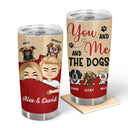 You Me And The Dog - Gift For Couple - Personalized Custom Tumbler