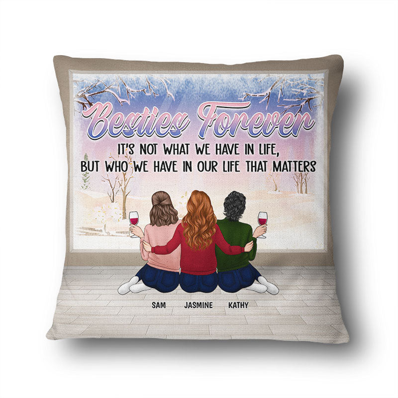 Bestie It's Not What We Have In Life - Christmas Gift For Best Friends - Personalized Custom Pillow