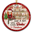 Just A Girl Who Loves Books & Christmas - Christmas Gift For Reading Lovers - Personalized Custom Circle Ceramic Ornament