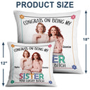 Custom Photo Sibling Congrats On Being My Brother - Gift For Sibling - Personalized Pillow