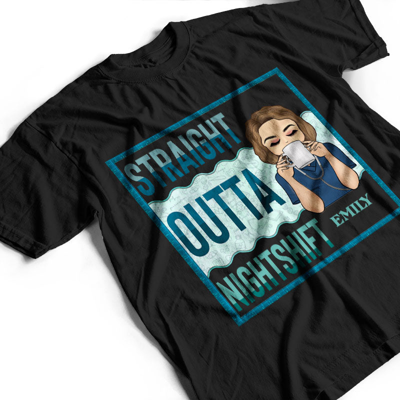 Straight Outta Nightshift - Gift For Nurse - Personalized Custom T Shirt