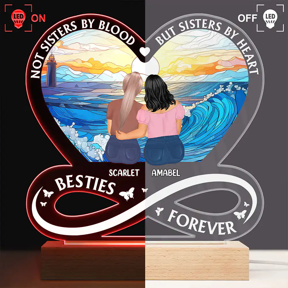 Gift For Bestie,Gift For Sisters,Happy - Not Sisters By Blood But Sisters By Heart - Personalized 3D Led Light Wooden Base