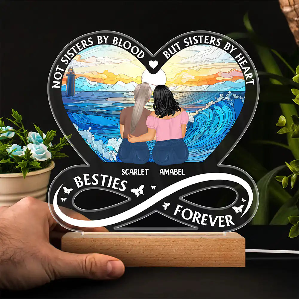 Gift For Bestie,Gift For Sisters,Happy - Not Sisters By Blood But Sisters By Heart - Personalized 3D Led Light Wooden Base