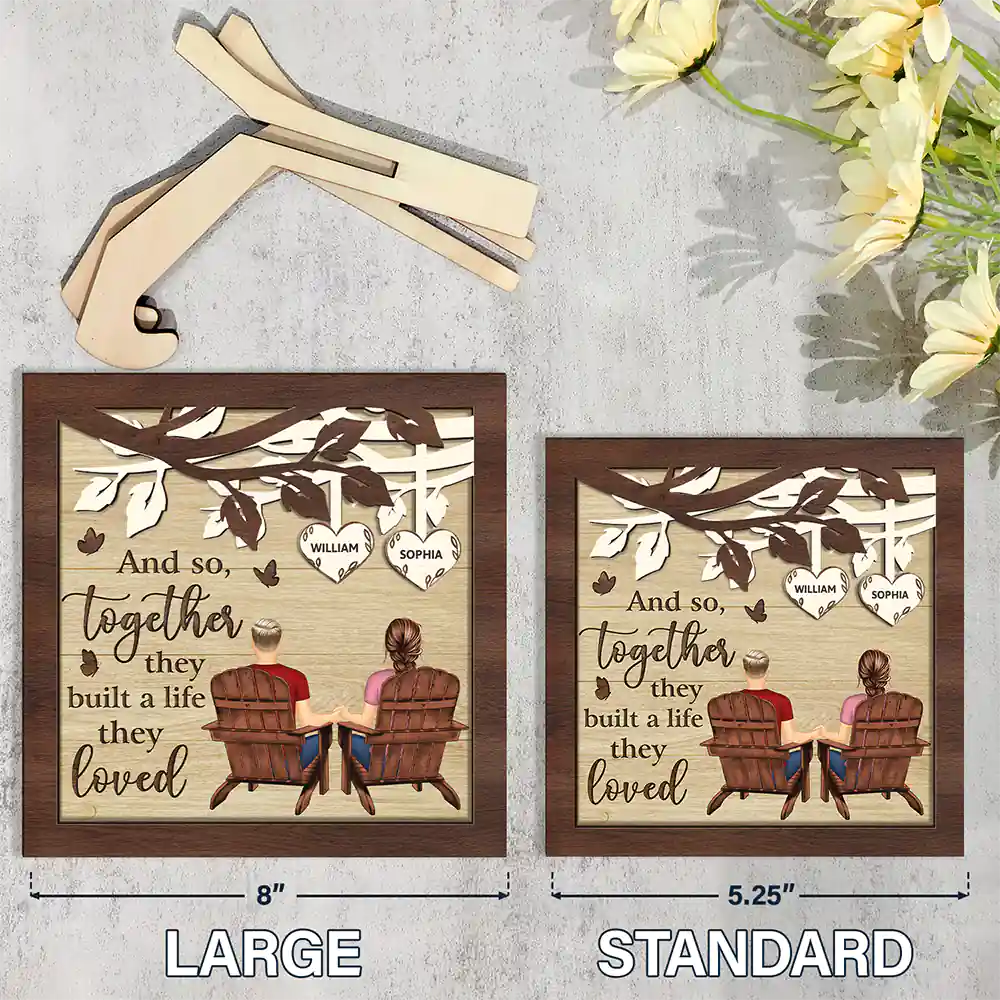 Gift For Couples,Happy,Gift For Husband,Gift For Wife,Gift For Girlfriend,Gift For Boyfriend - Together They Built A Life That They Loved - Personalized 2-Layered Wooden Plaque With Stand