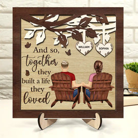 Gift For Couples,Happy,Gift For Husband,Gift For Wife,Gift For Girlfriend,Gift For Boyfriend - Together They Built A Life That They Loved - Personalized 2-Layered Wooden Plaque With Stand