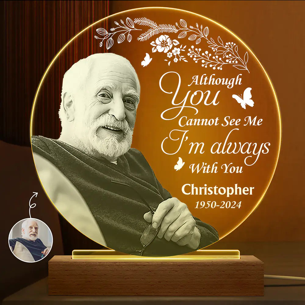 Memorial - Custom Photo Grayscale Memorial Although You Cannot See Me - Personalized 3D Led Light Wooden Base
