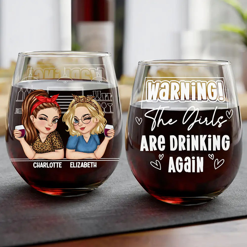 Gift For Bestie, Gift For Sisters, Gift For Sibling - Warning The Girls Are Drinking Again - Personalized Stemless Wine Glass