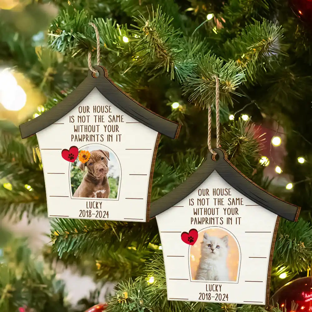 Custom Photo Dog Cat Our House Is Not The Same Without Your Pawprints - Pet Memorial Gift, Christmas Gift - Personalized Custom Shaped Wooden Ornament