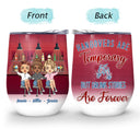 Drunk Bestie Sister Hangovers Are Temporary - Personalized Custom Wine Tumbler