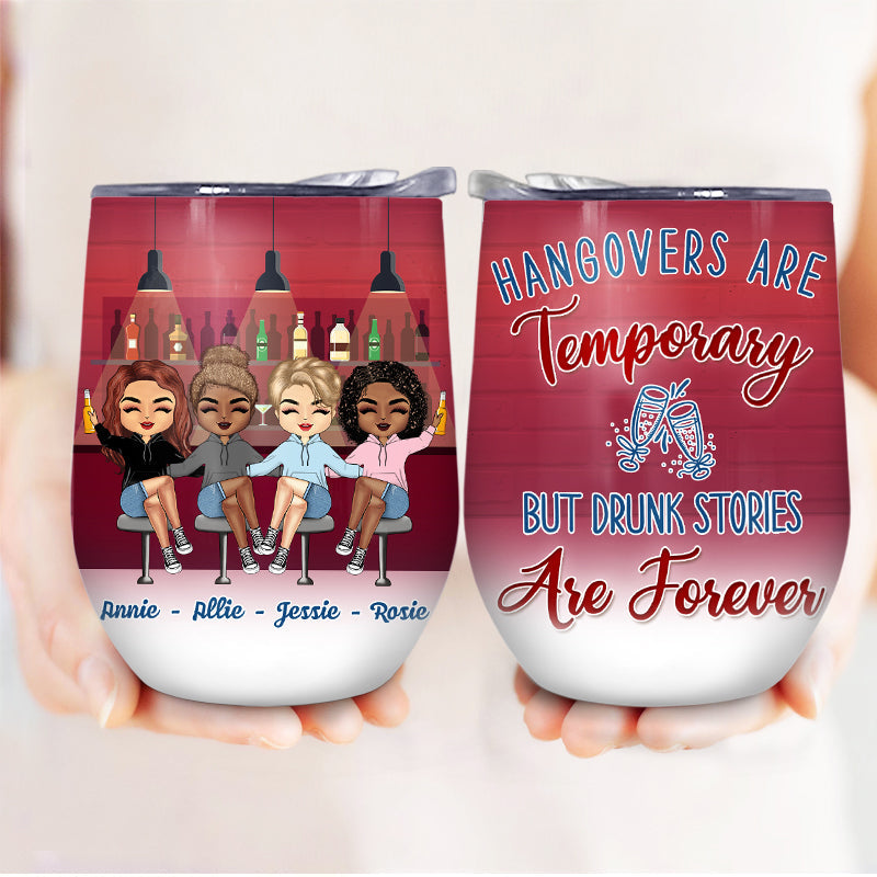 Drunk Bestie Sister Hangovers Are Temporary - Personalized Custom Wine Tumbler