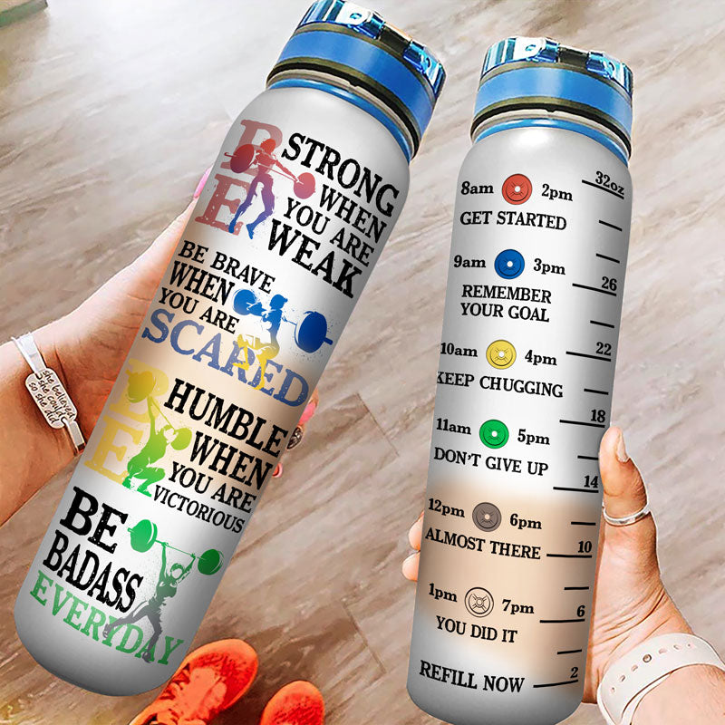 Be Strong When You Are Weak Weightlifting - Personalized Custom Water Tracker Bottle