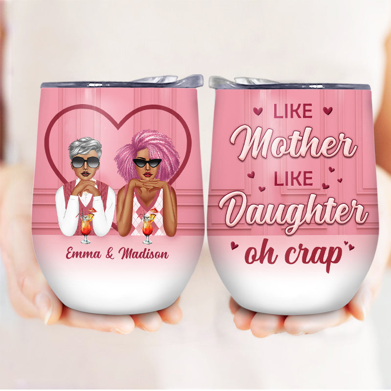 Like Mother Like Daughter Crap - Gift For Mother - Personalized Custom Wine Tumbler