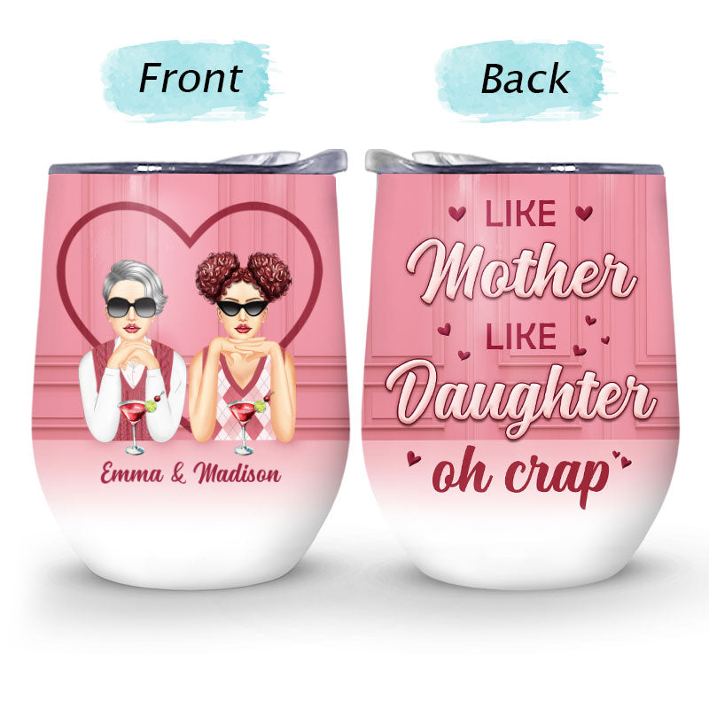 Like Mother Like Daughter Crap - Gift For Mother - Personalized Custom Wine Tumbler