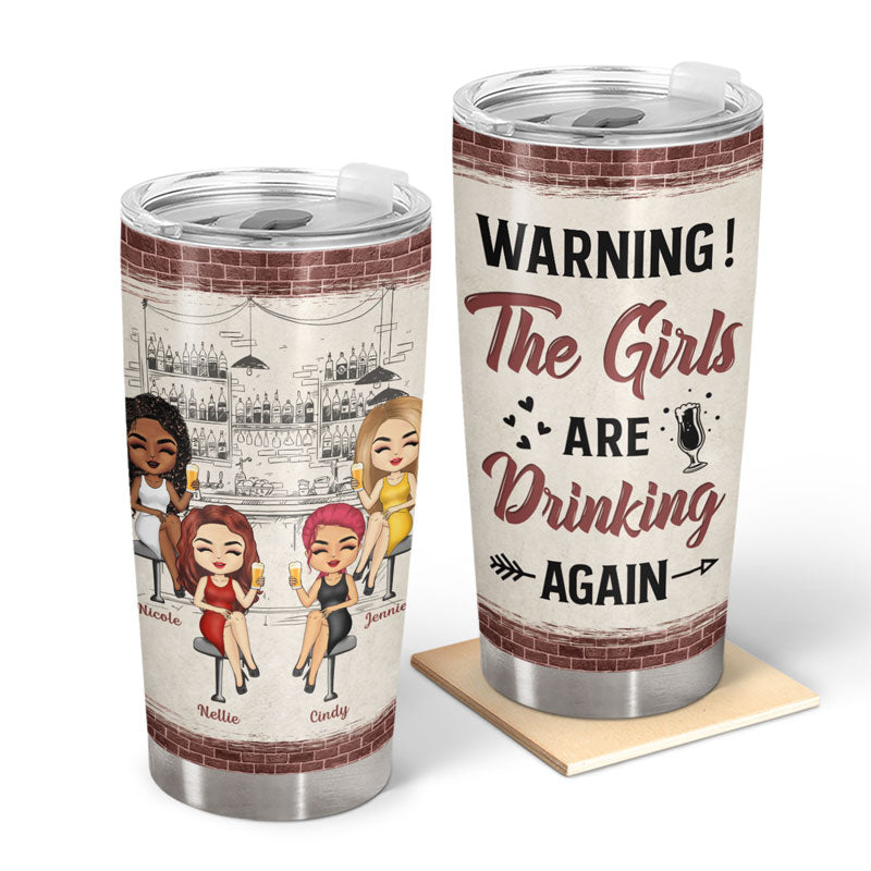 Bestie Warning The Girls Are Drinking Again - Personalized Custom Tumbler