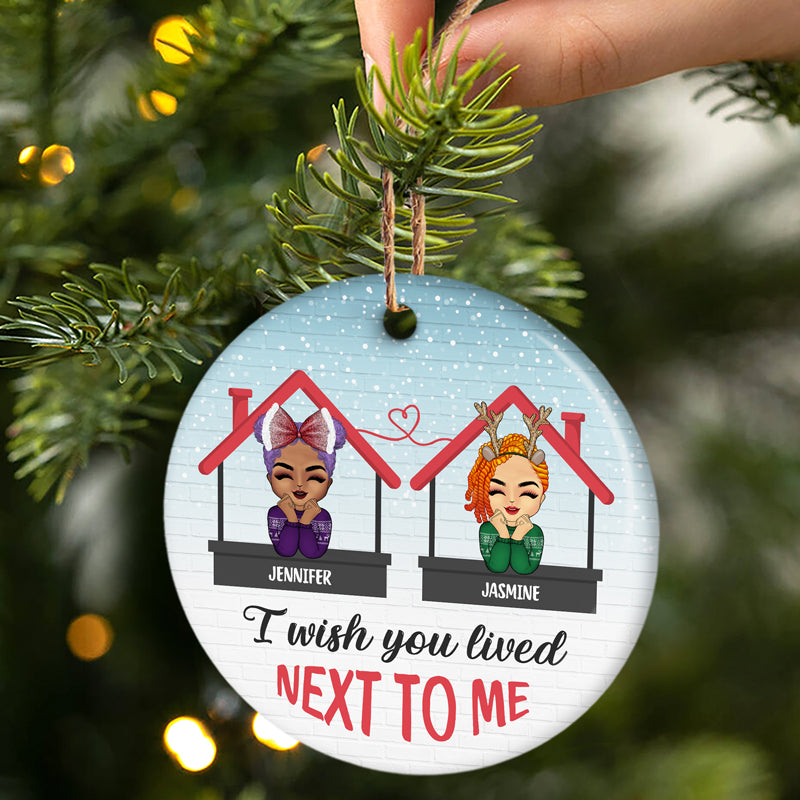 Christmas Next To Me - Gift For Sisters And Best Friends - Personalized Custom Circle Ceramic Ornament