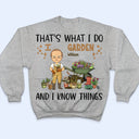 That's What I Do I Garden - Birthday, Loving Gift For Yourself, Women, Men, Plant Lovers - Personalized Custom T Shirt