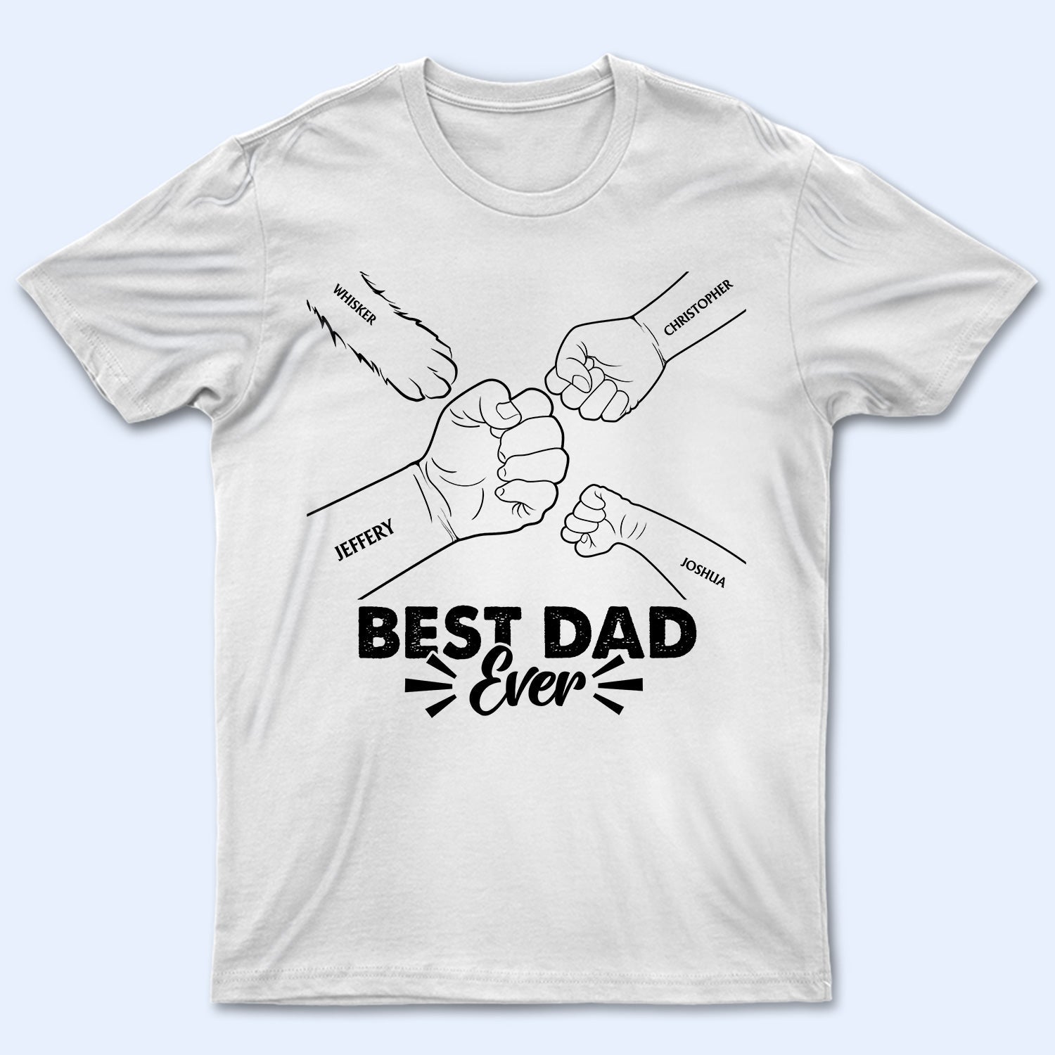 Best Dad Ever - Birthday, Loving Gift For Dad, Father, Grandpa, Grandfather, Dog, Cat Lover, Mother, Parents - Personalized Custom T Shirt