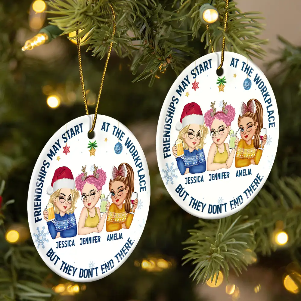 Friendships May Start At The Workplace Christmas Colleagues - Personalized Circle Ceramic Ornament