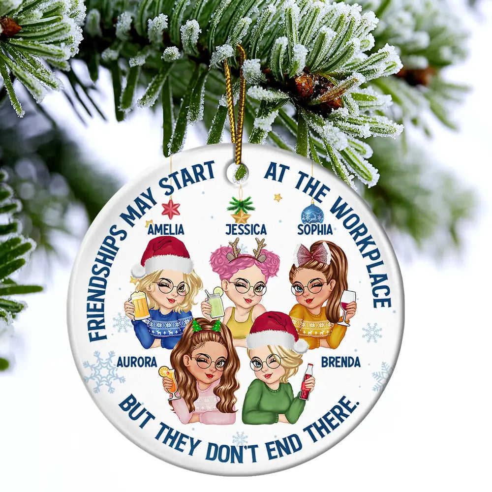 Friendships May Start At The Workplace Christmas Colleagues - Personalized Circle Ceramic Ornament