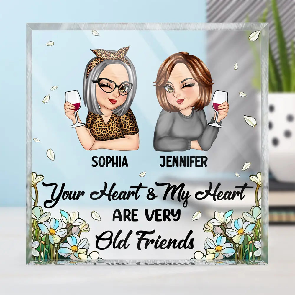 Gift For Bestie, Gift For Sisters, Gifts For Colleagues - Your Heart And My Heart Are Very Old Friends - Personalized Square Shaped Acrylic Plaque
