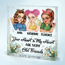 Gift For Bestie, Gift For Sisters, Gifts For Colleagues - Your Heart And My Heart Are Very Old Friends - Personalized Square Shaped Acrylic Plaque
