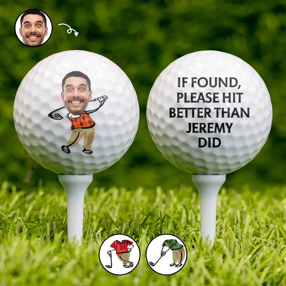 Golf, Sport Dad, Gift For Women, Funny, Gift For Father, Gift For Grandpa, Gift For Yourself - Custom Photo If Found Please Hit Better Than Funny Art - Personalized Golf Ball
