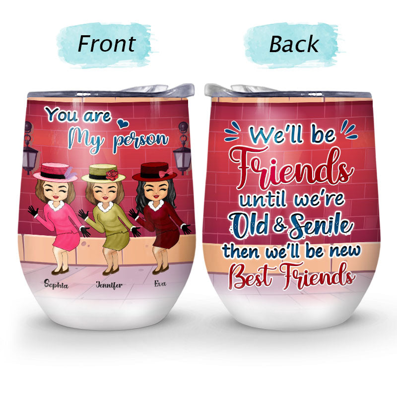 We Will Be Friends - Gift For Besties, BFF - Personalized Custom Wine Tumbler